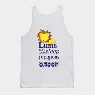 Lions don't lose sleep over opinions of sheep Tank Top